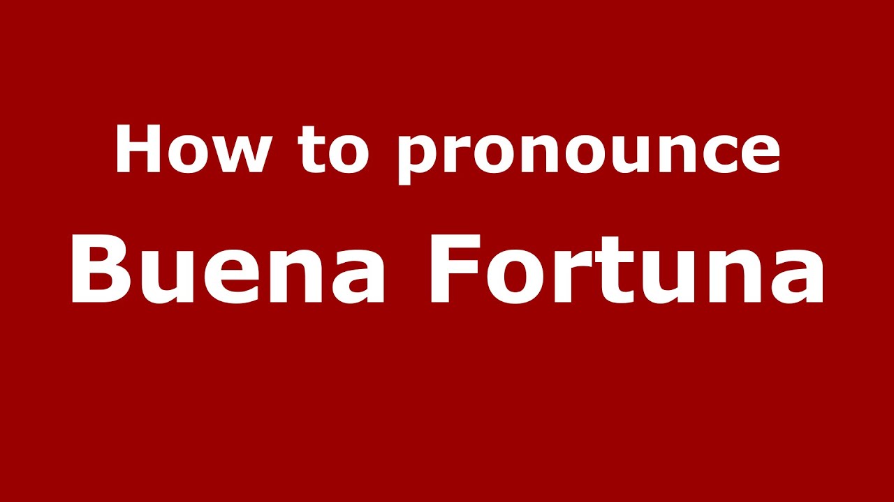 How to pronounce Buena Fortuna (Colombian Spanish/Colombia