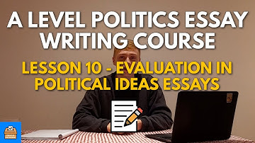 Evaluation In Political Ideas Essays - Edexcel A Level Politics Essay Writing Course Lesson #10