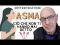 CIO&#39; CHE NON TI HANNO MAI DETTO sull&#39; &#39;ASMA - Dott.Raffaele Fiore