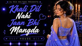 Khali Dil Nahi Jaan Bhi Hai Mangda | Melodic Deep House Remix | Punjabi Love Remix 2026