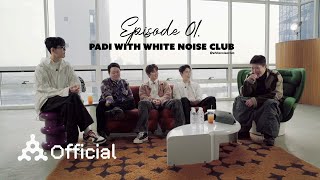 WIP : Who Is Producer Padi? I EP.01 White Noise Club