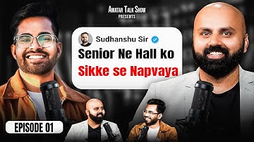 Sudhanshu Sir on Students Pressure, Struggle, College Life | Exclusive on Awatar Talk Show
