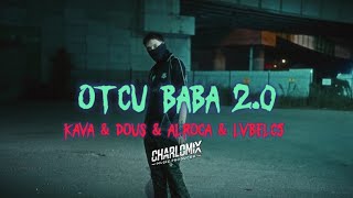 Otçu Baba 2.0 (Kava & Dous & Alroca & Lvbelc5) Charlomix