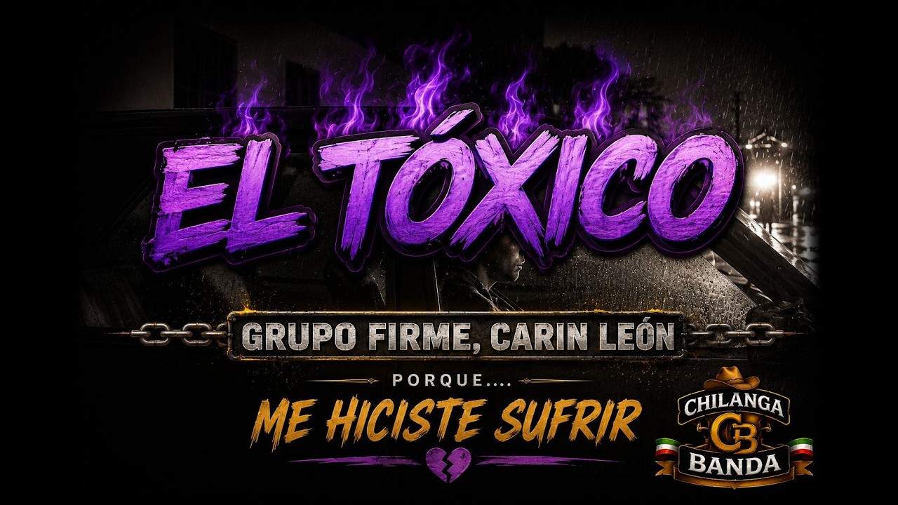 Grupo Firme, Carin León - El Tóxico (Letra - Lyrics)