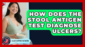 How Does The Stool Antigen Test Diagnose Ulcers? - Ulcer Support Network