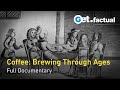 Caffeine chronicles the transformative journey of coffee  full documentary