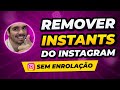 Como Remover Instants do Instagram 2026