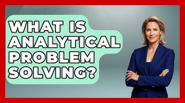 What Is Analytical Problem Solving? - The Personal Growth Path
