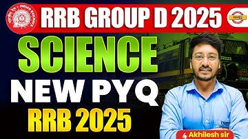 RRB GROUP D 2025 | SCIENCE | RRB 2025 NEW PYQ | BY AKHILESH SIR