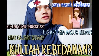 NGOMONGIN BIDAN - KULIAH KEBIDANAN - CARA TES MASUK / KULIAH BIDAN ENAK GAK?