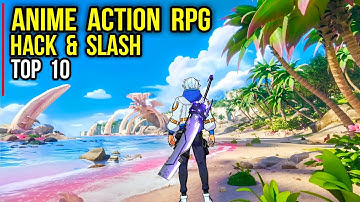 Top 10 Best ANIME ACTION RPG games for Android PC & iOS 2025 (Hack & Slash)
