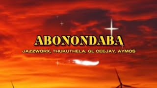 Abonondaba Thukuthela Ft Jazzworx Gl Ceejay Aymos impilo Yami