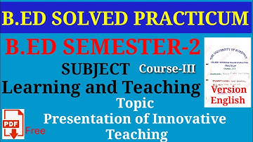 B.Ed sem-2 solved practicum/b.ed course-III  Learning and Teaching / All University, All collage
