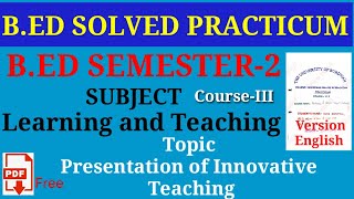 B.Ed sem-2 solved practicum/b.ed course-III Learning and Teaching / All University, All collage