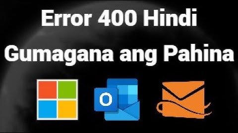 Paano Ayusin ang Error 400 This Page Is Not Working sa Hotmail, Outlook, Microsoft - Bad Request