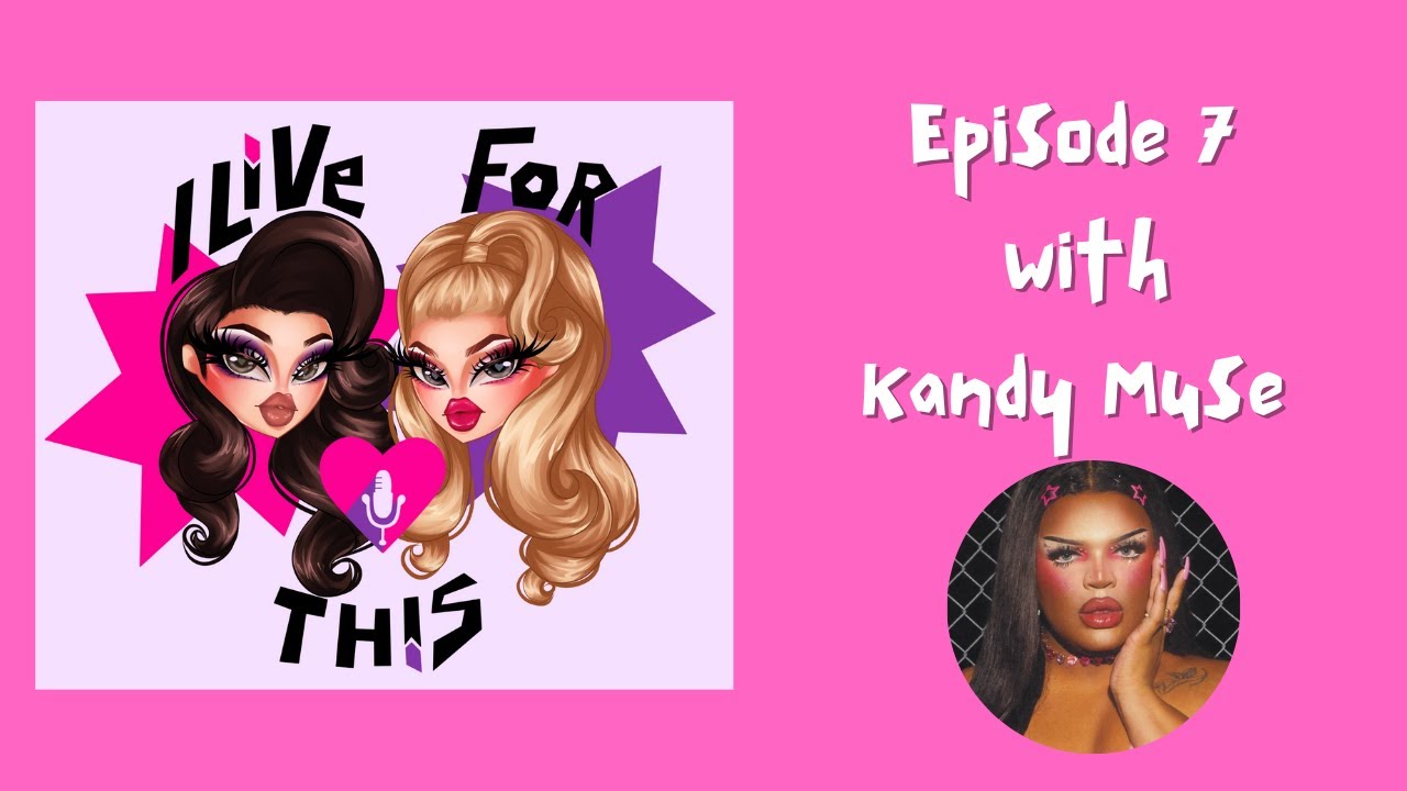 Episode 7 with Kandy Muse | I Live For This with Trinity the Tuck & Shontelle Sparkles