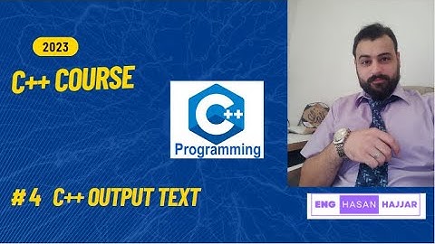 4-  C++ output text  || Eng Hasan Hajjar || طباعة النصوص في سي بلس بلس || المهندس حسن حجار