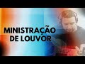 MINISTRAÇÃO DE LOUVOR // Ao vivo