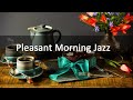 Pleasant Morning JAZZ - Bossa Nova Instrument for Work, Study and Relax