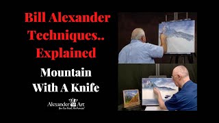 Bills Techniques Explained 'Mountain With A Knife' by Alexander Art- The Home of Bill Alexander 5,017 views 1 year ago 35 minutes