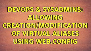 DevOps & SysAdmins: Allowing creation/modification of virtual aliases using web.config Profile