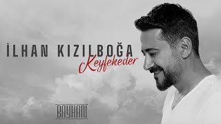 İlhan Kızılboğa - Keyfekeder (Official Video)