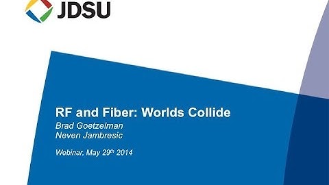 JDSU Webinar - RF and Fiber: Worlds Collide