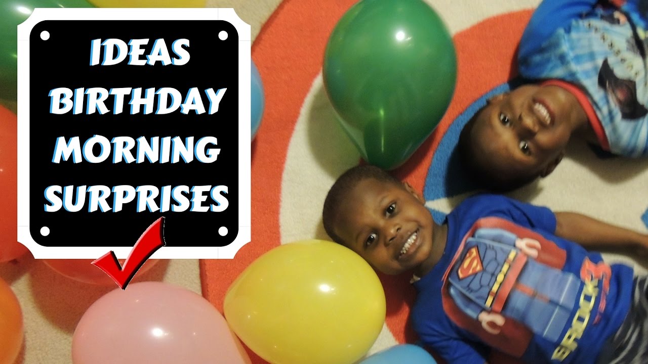 3 IDEAS Birthday Morning Surprises For Kids YouTube