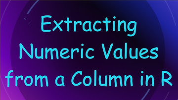 Extracting Numeric Values from a Column in R