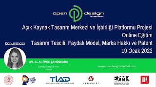 Open Design - Tasarım Tescili, Faydalı Model, Marka Hakkı ve Patent - Av. İpek Şahinkara -19.01.2023