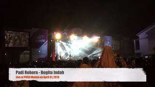 Padi Reborn - Begitu Indah Live at PRSU Medan on April 01, 2019