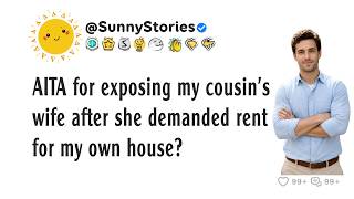 AITA for exposing my cousin's wife after she demanded rent for my own house?