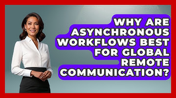 Why Are Asynchronous Workflows Best For Global Remote Communication? - Virtual Communication Hub