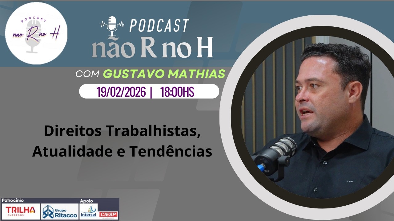 Podcast não R no H - O Direito do Trabalho mudou e continua mudando. Sua empresa está acompanhando?