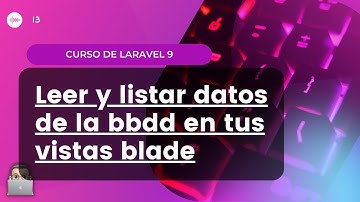 [CURSO LARAVEL 9] - 13. Leer y listar registros de Base de Datos en BLADE