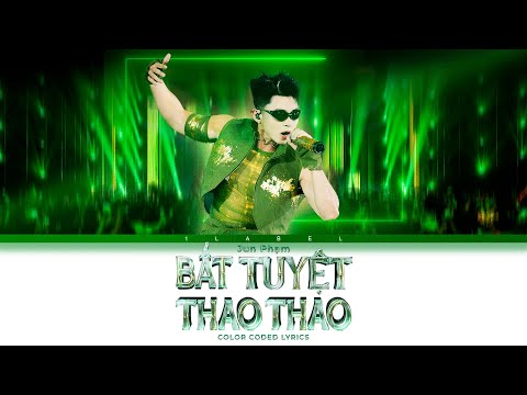 BẤT TUYỆT THAO THAO (Color Coded Lyrics) - Jun Phạm | Ca Khúc Solo Anh Tài