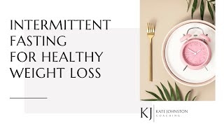Intermittent Fasting for Healthy Weight Loss