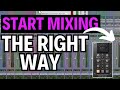 The ONLY WAY to Start Your Mix