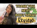 ARIANA GRANDE Thank You Next Perfume Body Spray REVIEW