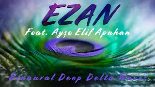 EZAN | İslamic Call To Prayer | Azan Woman Voice | Ayşe Elif Apuhan | Binaural 0.5 Hz  Delta Waves