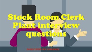 Stock Room Clerk Plant interview questions
