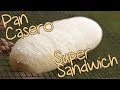 🥖 PAN CASERO para SANDWICH (SÚPER BOCATA)