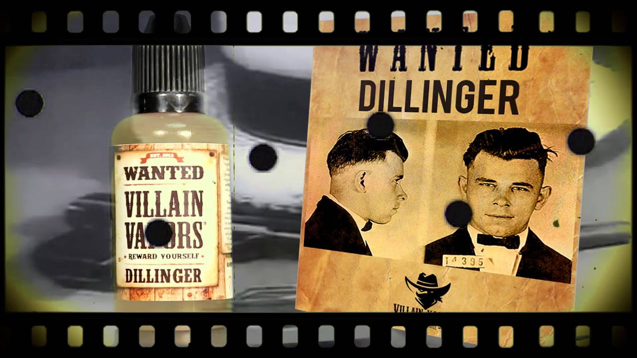 Dillinger "Wanted dead or Alive" l Villain Vapors