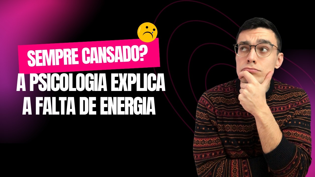 Sempre cansado? A psicologia explica a falta de energia
