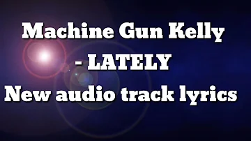 Machine Gun Kelly - LATELY