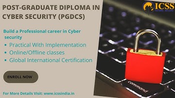Post Graduate Diploma in Cyber Security(PGDCS)| Certification| Small Batch size-ICSSINDIA.IN
