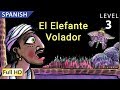 El Elefante Volador - Aprende español con subtítulos - Historia para niños y adultos "BookBox.com"