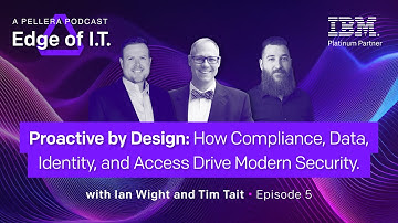 S2E5: Proactive by Design: How Compliance, Data, Identity, & Access Drive Modern Security | EdgeofIT