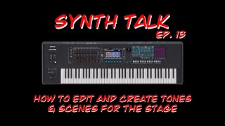Synth Talk Ep. 13 - Roland Fantom - How to edit and create Tones &amp; Scenes for the stage