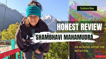 What Changed after SHAMBHAVI MAHAMUDRA INITIATION | 09 MONTHS LATER - HONEST REVIEW | SADHGURU
